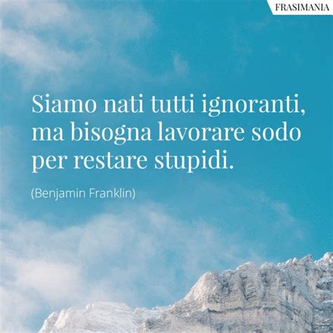 Frasi Sulla Stupidit Umana Con Immagini