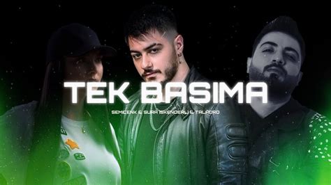 Semicenk Tek Ba Ma Ft Taladro Sura Skenderli Prod Serhat Demir