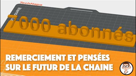 7000 abonnés remerciements et pensées sur le futur de la chaine YouTube