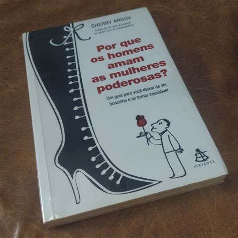 Por Que Os Homens Amam As Mulheres Poderosas Sherry Argov Livro