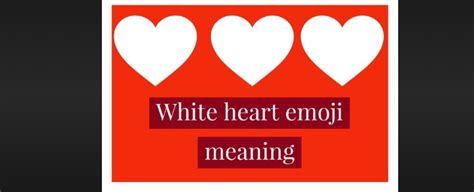 Unlocking the Meaning Behind the White Heart Emoji: 💖