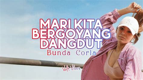 Bunda Corla Mari Kita Bergoyang Dangdut Video Lirik Musik Bikin