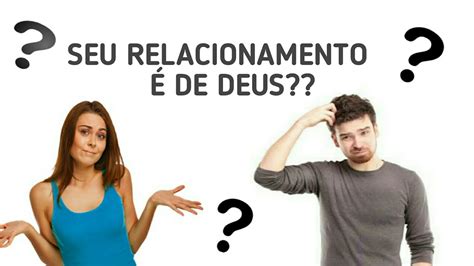 Como Saber Se Seu Relacionamento É De Deus Youtube