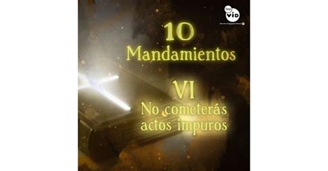 Sexto Mandamiento No Cometerás Actos Impuros Los 10 Mandamientos De La Ley De Dios Iheart