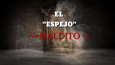 Historia De Terror El Espejo Maldito Creepypasta Youtube