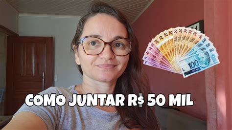 COMO JUNTAR R 50 MIL REAIS YouTube