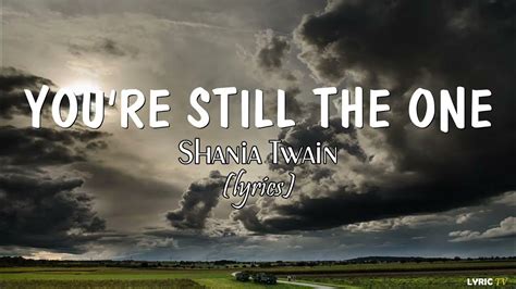 Youre Still The One Lyrics Shania Twain Youtube