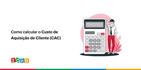 Como calcular o Custo de Aquisição de Cliente CAC Blog da Zoho