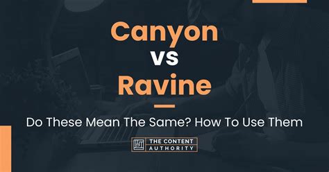 Canyon vs Ravine: Do These Mean The Same? How To Use Them