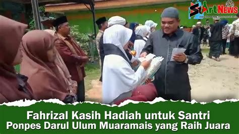 Fahrizal Kasih Hadiah Untuk Santri Ponpes Darul Ulum Muaramais Yang