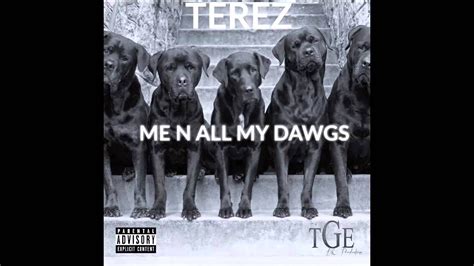 Terez Me N All My Dawgs YouTube