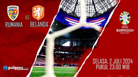 Susunan Pemain Rumania Vs Belanda Prediksi Dan Preview Babak Besar