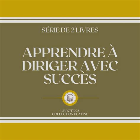 APPRENDRE À DIRIGER AVEC SUCCÈS SÉRIE DE 2 LIVRES Audiobook on Spotify