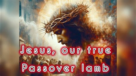 JESUS OUR TRUE PASSOVER LAMB JOHN1 29 Konkanibible Biblestudy