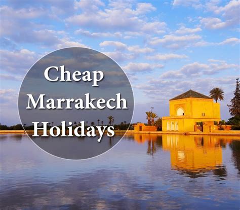 Marrakech Holidays Discover The Land Of Beauty