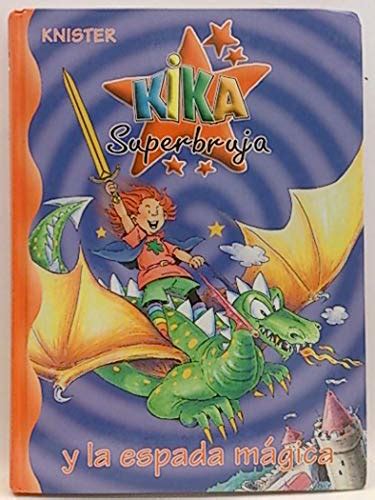 Kika Superbruja Y La Espada M Gica By Unknown Author Goodreads