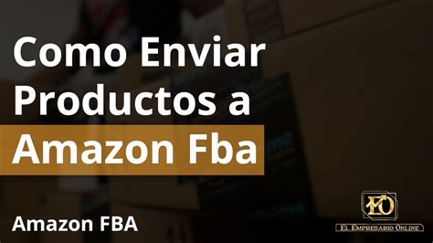 Como Enviar Productos A Amazon Fba Y Comienza A Vender Youtube