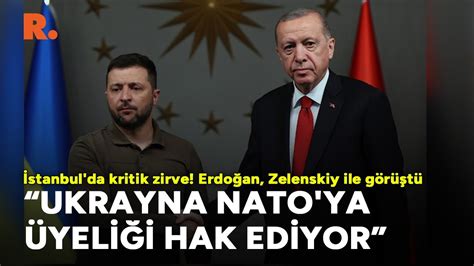 İstanbul da kritik zirve Zelenskiy ile görüşen Erdoğan dan Ukrayna