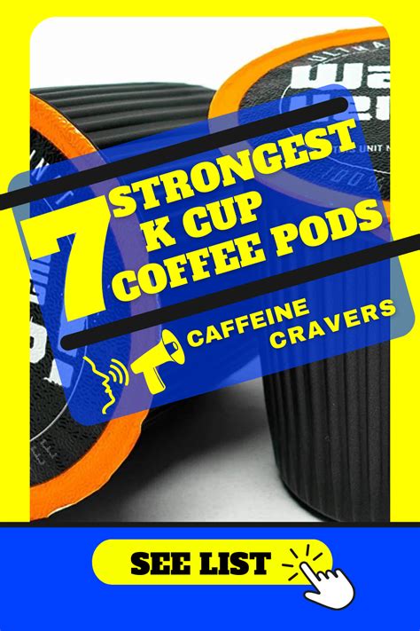 7 STRONGEST K Cup Coffee Pods Calling All Caffeine Cravers K Cups