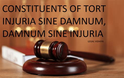 Constituents Of Tort Injuria Sine Damnum Damnum Sine Injuria Legal