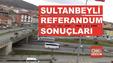 Stanbul Sultanbeyli Referandum Se Im Sonu Lar Evet Hay R Oy