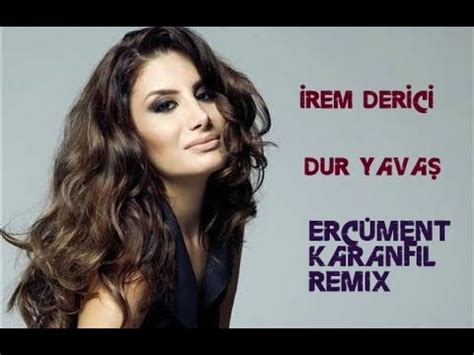 İrem Derici Dur Yavaş Ercüment Karanfil Remix YouTube