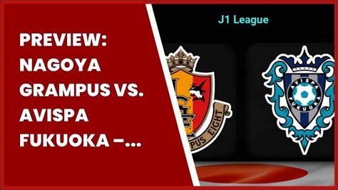 PREVIEW NAGOYA GRAMPUS VS AVISPA FUKUOKA PREDICTION YouTube