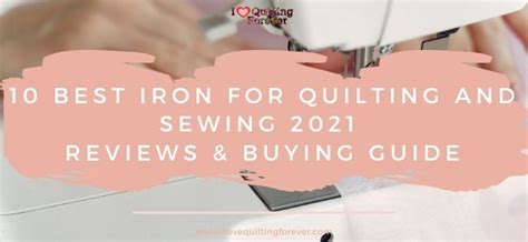 10 Best Iron for Quilting and Sewing 2021 - Reviews & Buying Guide - I Love Quilting Forever