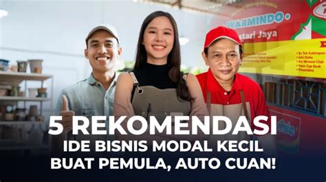 Rekomendasi Ide Bisnis Modal Kecil Buat Pemula Auto Cuan