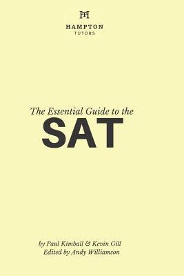 The Essential Guide To The SAT Everything You Need For The SAT By