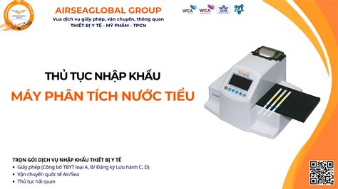 THỦ TỤC NHẬP KHẨU MÁY PHÂN TÍCH NƯỚC TIỂU MỚI NHẤT Airseaglobal Group