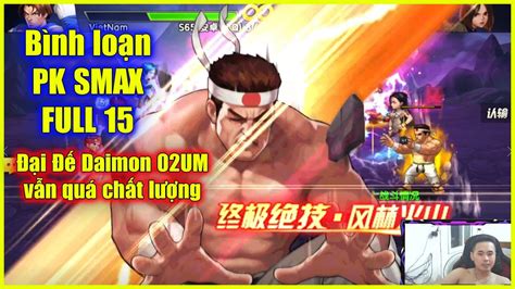 KOF98UMOL Bình loạn PK FULL SMAX FULL 15 Đại Đế Daimon 02UM vẫn quá