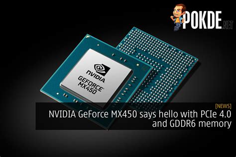 NVIDIA GeForce MX450 Says Hello With PCIe 4.0 And GDDR6 Memory – Pokde.Net