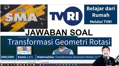 Jawaban Soal Tvri Sma Kamis 14 Mei Transformasi Geometri Rotasi Youtube