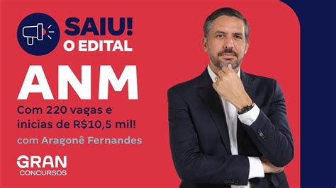 Concurso ANM Saiu O Edital 220 Vagas E Inicias De R 10 5 Mil