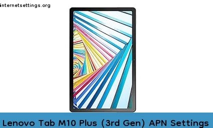 Lenovo Tab M10 Plus 3rd Gen APN Settings 3G 4G 5G LTE VoLTE