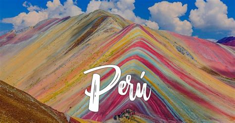 10 Bonitos Lugares Turísticos De Perú • 2023 •