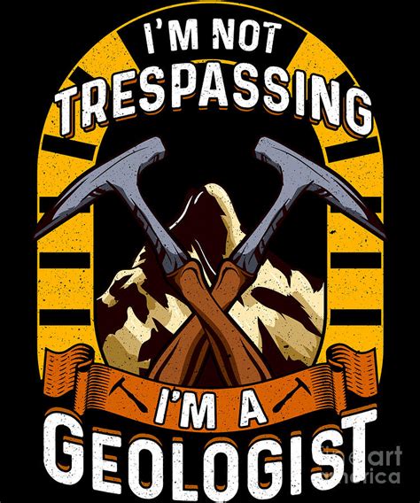 Im Not Trespassing Im A Geologist Geology Pun Digital Art By The