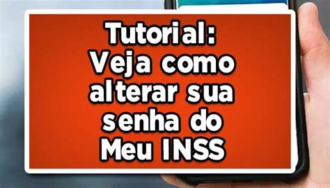 Tutorial Veja Como Alterar Sua Senha Do Meu INSS