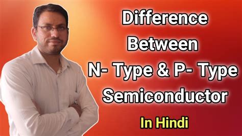 Semiconductor Difference Between P Type And N Type Semiconductor In