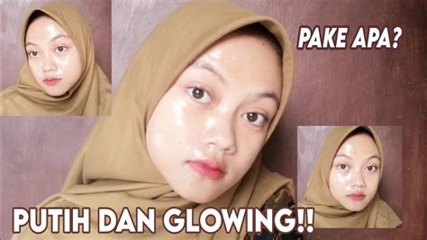 Cara Agar Wajah Glowing Dan Putih Permanen Youtube