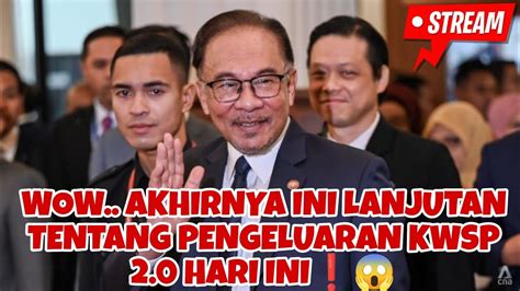 WOW AKHIRNYA INI LANJUTAN TERKINI PENGELUARAN KWSP 2 0 HARI INI