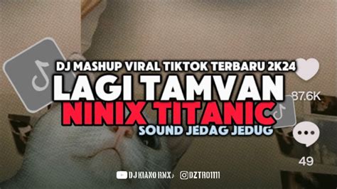 Dj Lagi Tamvan X Ninix Titanic Full Song Maman Fvndy Viral Tiktok