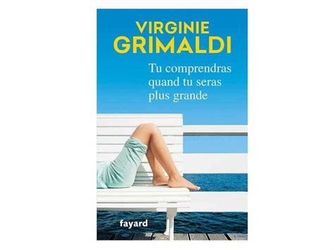 Tu Comprendras Quand Tu Seras Plus Grande Virginie Grimaldi