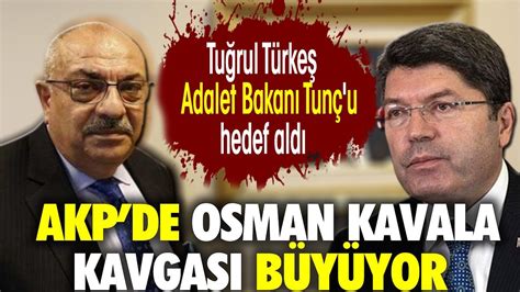 AKP de Osman Kavala kavgası büyüyor Tuğrul Türkeş Adalet Bakanı Tunç u