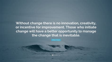 William Pollard Quote Without Change There Is No Innovation