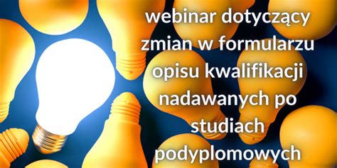 Zaproszenie Na Webinar Dotycz Cy Zmian W Formularzu Opisu Kwalifikacji