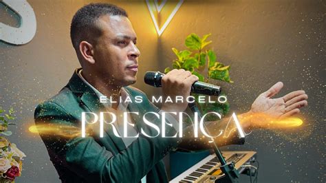 Elias Marcelo Presen A Clipe Oficial Youtube