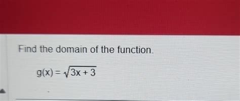 Solved Find The Domain Of The Function G X 3x 32