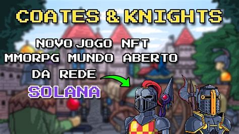 Coats Knights Novo Jogo Nft Play To Earn Estilo Mmorpg Da Rede